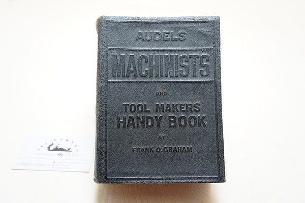 AUDELS MACHINISTS AND TOOL MAKERS HANDY BOOK - FIRST ED. 1941