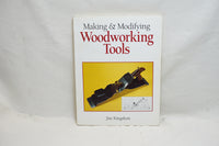 MAKING & MODIFYING WOODWORKING TOOLS BY JIM KINGSHOTT